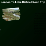 London to Lake District Road Trip